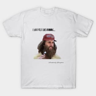 I Just Felt Like Running... T-Shirt